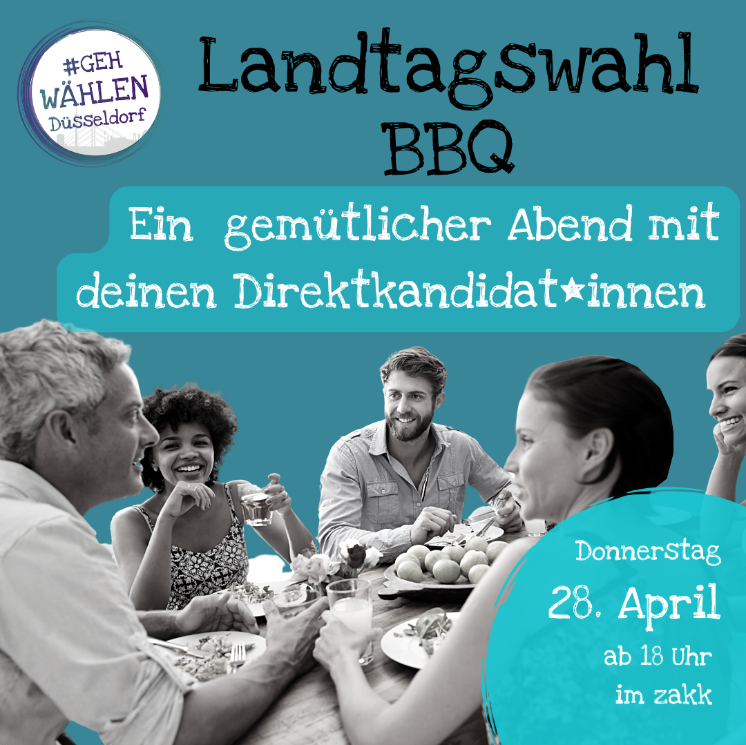 EIne Gruppe von Menschen sitzt an einem Tisch und ist im Gespräch. Drüber steht der Schriftzug: Landtatgswahl BBQ EIn gemütlicher Abend mit deinen Direktkandidatinnen. Donnerstag 28. April, im Zakk 18 Uhr